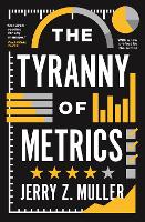 Book Cover for The Tyranny of Metrics by Jerry Z. Muller