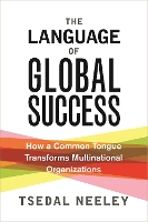 Book Cover for The Language of Global Success by Tsedal Neeley