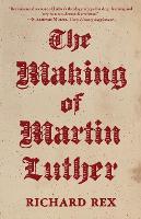 Book Cover for The Making of Martin Luther by Richard Rex