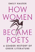 Book Cover for How Women Became Poets by Emily Hauser