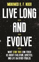 Book Cover for Live Long and Evolve by Mohamed A. F. Noor