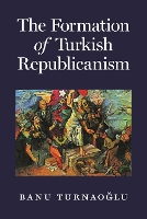 Book Cover for The Formation of Turkish Republicanism by Banu Turnaog?lu