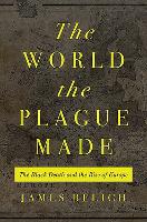 Book Cover for The World the Plague Made by James Belich 