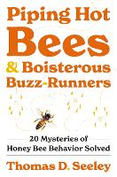 Book Cover for Piping Hot Bees and Boisterous Buzz-Runners by Thomas D. Seeley