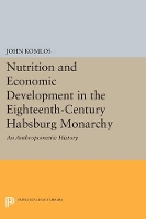 Book Cover for Nutrition and Economic Development in the Eighteenth-Century Habsburg Monarchy by John Komlos