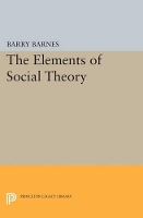Book Cover for The Elements of Social Theory by Barry Barnes