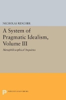 Book Cover for A System of Pragmatic Idealism, Volume III by Nicholas Rescher