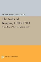 Book Cover for The Sufis of Bijapur, 1300-1700 by Richard Maxwell Eaton