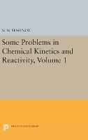 Book Cover for Some Problems in Chemical Kinetics and Reactivity, Volume 1 by Nikolai Nikolaevich Semenov