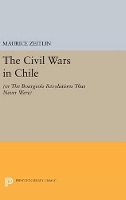 Book Cover for The Civil Wars in Chile by Maurice Zeitlin