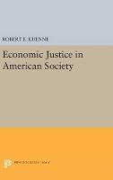 Book Cover for Economic Justice in American Society by Robert E. Kuenne