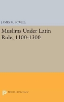 Book Cover for Muslims Under Latin Rule, 1100-1300 by James M. Powell