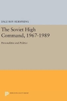 Book Cover for The Soviet High Command, 1967-1989 by Dale Roy Herspring