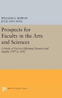 Book Cover for Prospects for Faculty in the Arts and Sciences by William G. Bowen, Julie Ann Sosa