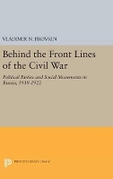 Book Cover for Behind the Front Lines of the Civil War by Vladimir N. Brovkin