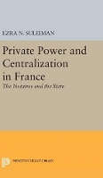 Book Cover for Private Power and Centralization in France by Ezra N. Suleiman