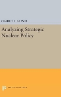 Book Cover for Analyzing Strategic Nuclear Policy by Charles L. Glaser