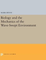 Book Cover for Biology and the Mechanics of the Wave-Swept Environment by Mark Denny