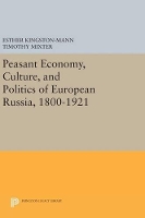 Book Cover for Peasant Economy, Culture, and Politics of European Russia, 1800-1921 by Esther Kingston-Mann