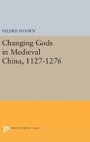 Book Cover for Changing Gods in Medieval China, 1127-1276 by Valerie Hansen