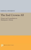 Book Cover for The End Crowns All by Barbara Hodgdon