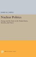 Book Cover for Nuclear Politics by James M. Jasper