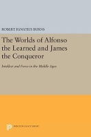 Book Cover for The Worlds of Alfonso the Learned and James the Conqueror by Robert Ignatius Burns