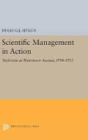 Book Cover for Scientific Management in Action by Hugh G.J. Aitken