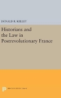 Book Cover for Historians and the Law in Postrevolutionary France by Donald R. Kelley