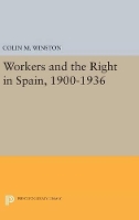 Book Cover for Workers and the Right in Spain, 1900-1936 by Colin M. Winston