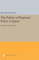 Book Cover for The Politics of Regional Policy in Japan by Richard J. Samuels