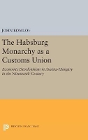 Book Cover for The Habsburg Monarchy as a Customs Union by John Komlos