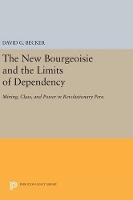 Book Cover for The New Bourgeoisie and the Limits of Dependency by David G. Becker