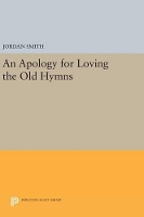 Book Cover for An Apology for Loving the Old Hymns by Jordan Smith