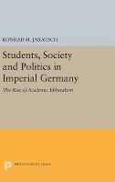 Book Cover for Students, Society and Politics in Imperial Germany by Konrad H. Jarausch