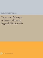 Book Cover for Cacus and Marsyas in Etrusco-Roman Legend. (PMAA-44), Volume 44 by Jocelyn Penny Small