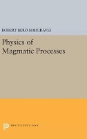 Book Cover for Physics of Magmatic Processes by Robert Bero Hargraves