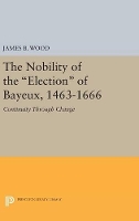 Book Cover for The Nobility of the Election of Bayeux, 1463-1666 by James B. Wood