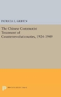 Book Cover for The Chinese Communist Treatment of Counterrevolutionaries, 1924-1949 by Patricia E. Griffin