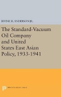 Book Cover for The Standard-Vacuum Oil Company and United States East Asian Policy, 1933-1941 by Irvine H. Anderson