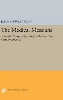 Book Cover for The Medical Messiahs by James Harvey Young