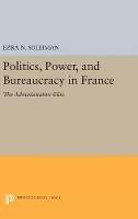 Book Cover for Politics, Power, and Bureaucracy in France by Ezra N. Suleiman