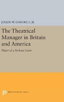 Book Cover for The Theatrical Manager in Britain and America by Joseph W. Donohue