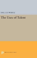 Book Cover for The Uses of Talent by Dael Lee Wolfle