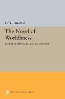 Book Cover for The Novel of Worldliness by Peter Brooks