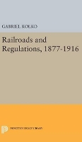 Book Cover for Railroads and Regulations, 1877-1916 by Gabriel Kolko