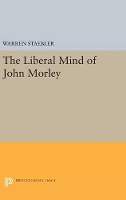 Book Cover for Liberal Mind of John Morley by Warren Staebler