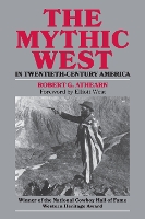 Book Cover for The Mythic West in Twentieth-century America by Robert G. Athearn