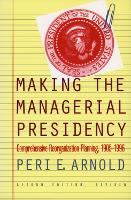 Book Cover for Making the Managerial Presidency by Peri E. Arnold