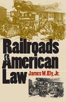 Book Cover for Railroads and American Law by James W., Jr. Ely